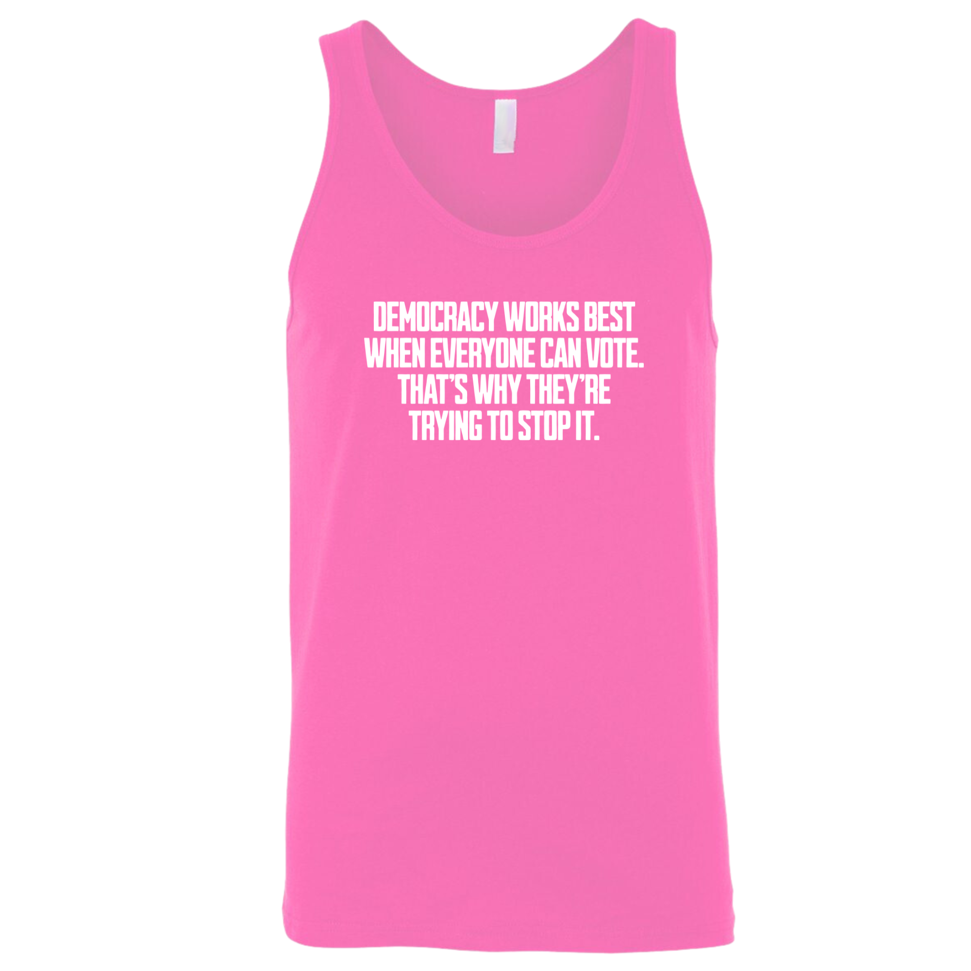Democracy works best when Everyone can Vote. That's why they're trying to stop it Unisex Tank Top-T-Shirt-The Original God Ain't Petty But I Am