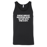 Democracy works best when Everyone can Vote. That's why they're trying to stop it Unisex Tank Top-T-Shirt-The Original God Ain't Petty But I Am