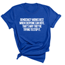 Democracy works best when Everyone can Vote. That's why they're trying to stop it Unisex Tee-T-Shirt-The Original God Ain't Petty But I Am
