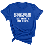 Democracy works best when Everyone can Vote. That's why they're trying to stop it Unisex Tee-T-Shirt-The Original God Ain't Petty But I Am