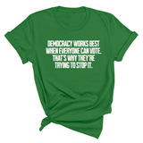 Democracy works best when Everyone can Vote. That's why they're trying to stop it Unisex Tee-T-Shirt-The Original God Ain't Petty But I Am
