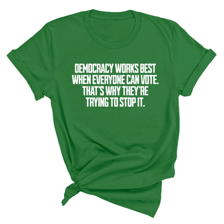 Democracy works best when Everyone can Vote. That's why they're trying to stop it Unisex Tee-T-Shirt-The Original God Ain't Petty But I Am