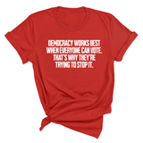 Democracy works best when Everyone can Vote. That's why they're trying to stop it Unisex Tee-T-Shirt-The Original God Ain't Petty But I Am