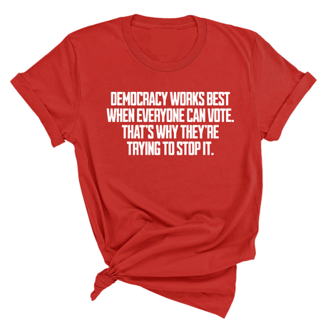 Democracy works best when Everyone can Vote. That's why they're trying to stop it Unisex Tee-T-Shirt-The Original God Ain't Petty But I Am