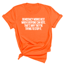 Democracy works best when Everyone can Vote. That's why they're trying to stop it Unisex Tee-T-Shirt-The Original God Ain't Petty But I Am