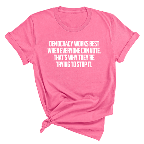 Democracy works best when Everyone can Vote. That's why they're trying to stop it Unisex Tee-T-Shirt-The Original God Ain't Petty But I Am