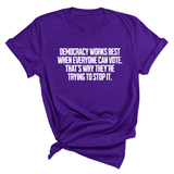 Democracy works best when Everyone can Vote. That's why they're trying to stop it Unisex Tee-T-Shirt-The Original God Ain't Petty But I Am