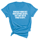 Democracy works best when Everyone can Vote. That's why they're trying to stop it Unisex Tee-T-Shirt-The Original God Ain't Petty But I Am