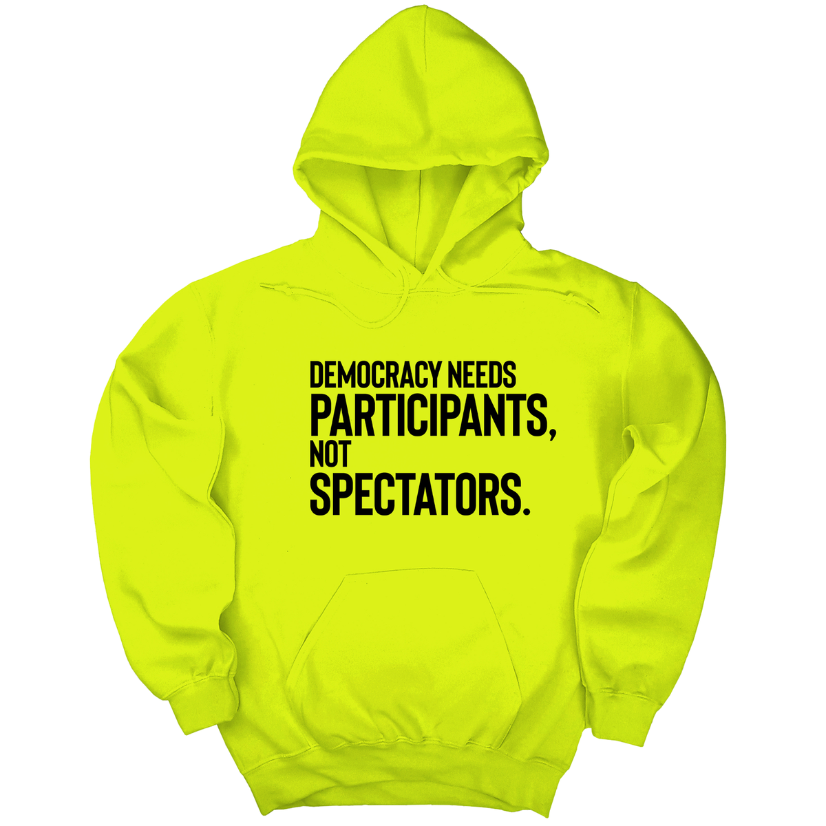 *HOODIE* Democracy Needs Participants, Not Spectators Unisex Hoodie