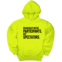 *HOODIE* Democracy Needs Participants, Not Spectators Unisex Hoodie