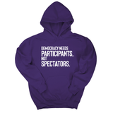 *HOODIE* Democracy Needs Participants, Not Spectators Unisex Hoodie
