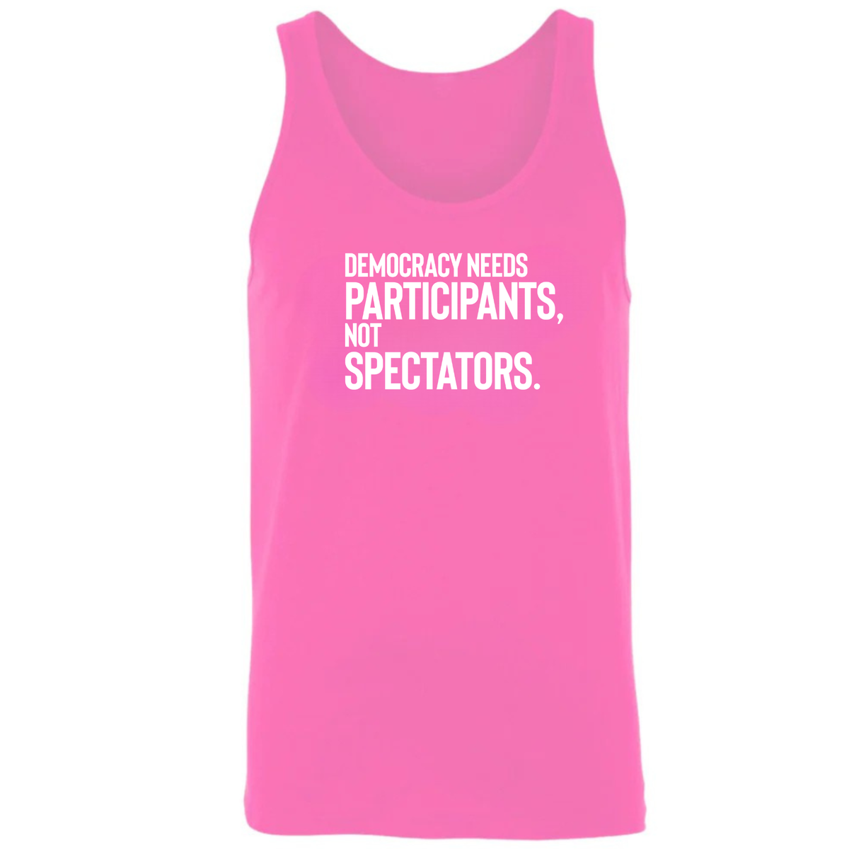 Democracy Needs Participants, Not Spectators Unisex Tank Top