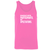 Democracy Needs Participants, Not Spectators Unisex Tank Top