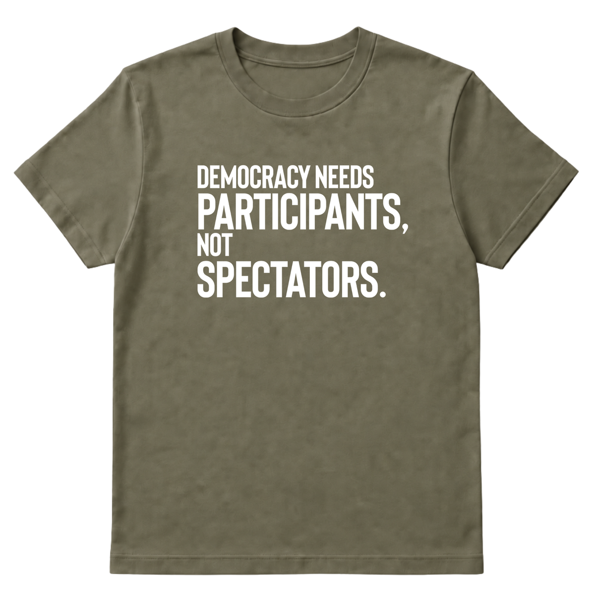 Democracy Needs Participants, Not Spectators Unisex Tee