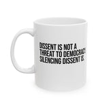 Dissent is not a threat to democracy. Silencing Dissent is Mug 11oz (White & Black)-Mug-The Original God Ain't Petty But I Am