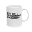 Dissent is not a threat to democracy. Silencing Dissent is Mug 11oz (White & Black)-Mug-The Original God Ain't Petty But I Am
