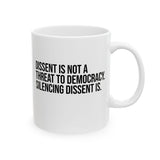 Dissent is not a threat to democracy. Silencing Dissent is Mug 11oz (White & Black)-Mug-The Original God Ain't Petty But I Am