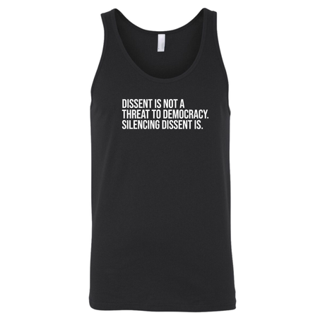 Dissent is not a threat to democracy. Silencing Dissent is Unisex Tank Top-T-Shirt-The Original God Ain't Petty But I Am