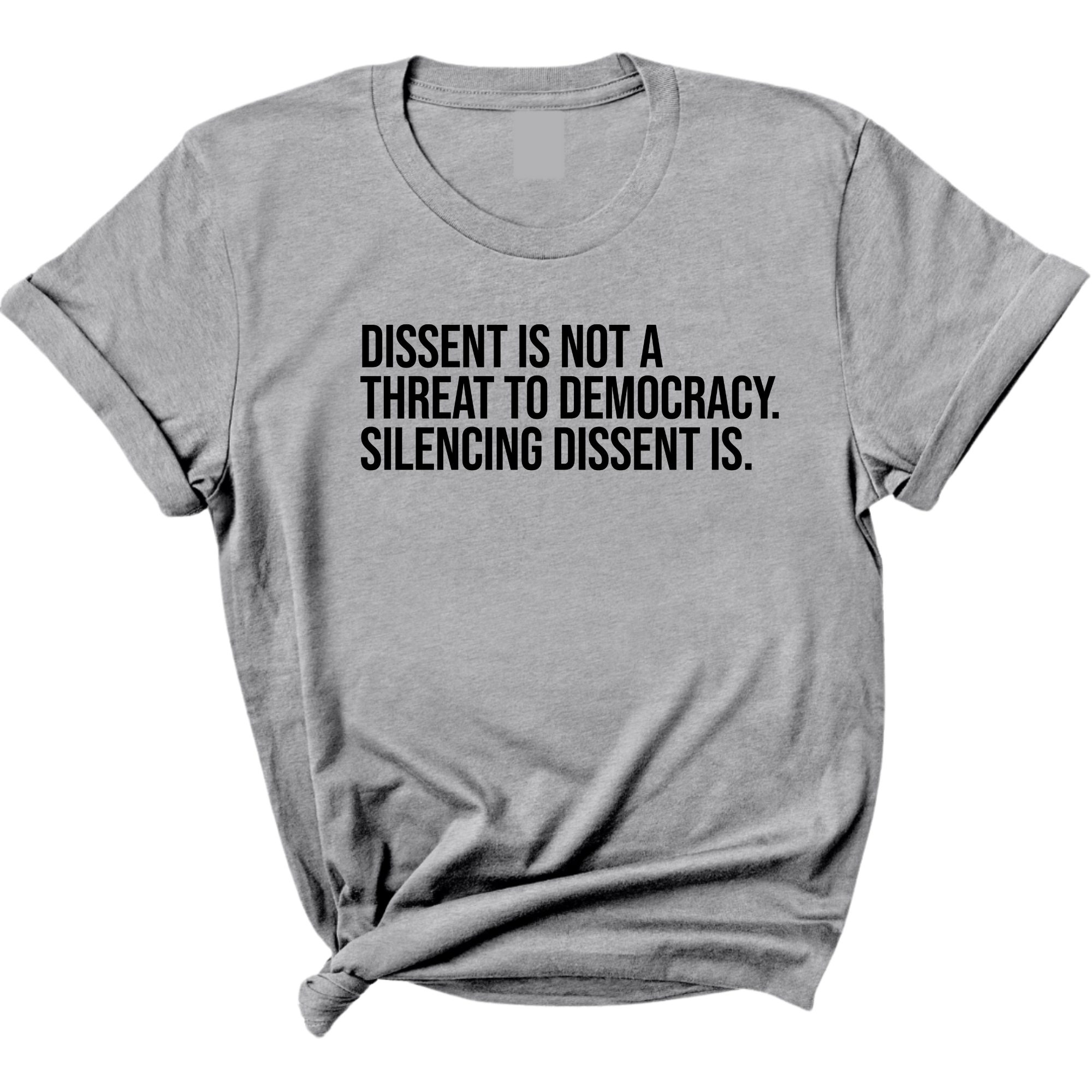 Dissent is not a threat to democracy. Silencing Dissent is Unisex Tee-T-Shirt-The Original God Ain't Petty But I Am