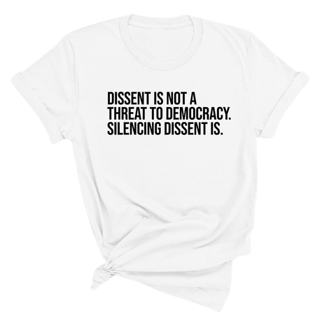 Dissent is not a threat to democracy. Silencing Dissent is Unisex Tee-T-Shirt-The Original God Ain't Petty But I Am