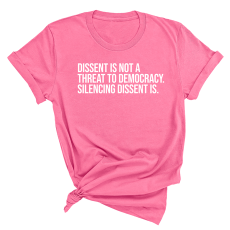 Dissent is not a threat to democracy. Silencing Dissent is Unisex Tee-T-Shirt-The Original God Ain't Petty But I Am