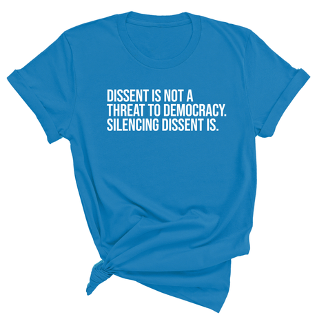 Dissent is not a threat to democracy. Silencing Dissent is Unisex Tee-T-Shirt-The Original God Ain't Petty But I Am