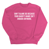 Don’t Blame DEI Because Your Daddy’s Name Isn't Enough Anymore Unisex Sweatshirt-Sweatshirt-The Original God Ain't Petty But I Am