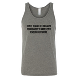 Don’t Blame DEI Because Your Daddy’s Name Isn’t Enough Anymore Unisex Tank Top-T-Shirt-The Original God Ain't Petty But I Am