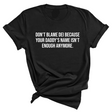 Don’t Blame DEI Because Your Daddy’s Name Isn't Enough Anymore Unisex Tee-T-Shirt-The Original God Ain't Petty But I Am