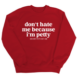 Don't Hate Me Because I'm Petty Unisex Sweatshirt-Sweatshirt-The Original God Ain't Petty But I Am