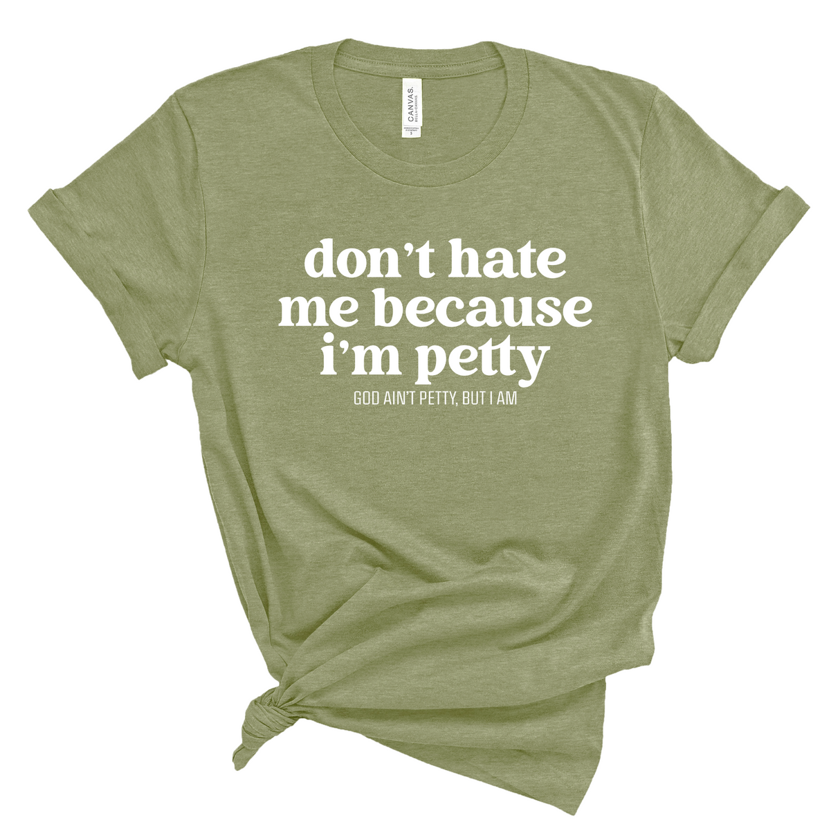 Don't Hate Me Because I'm Petty Unisex Tee-T-Shirt-The Original God Ain't Petty But I Am