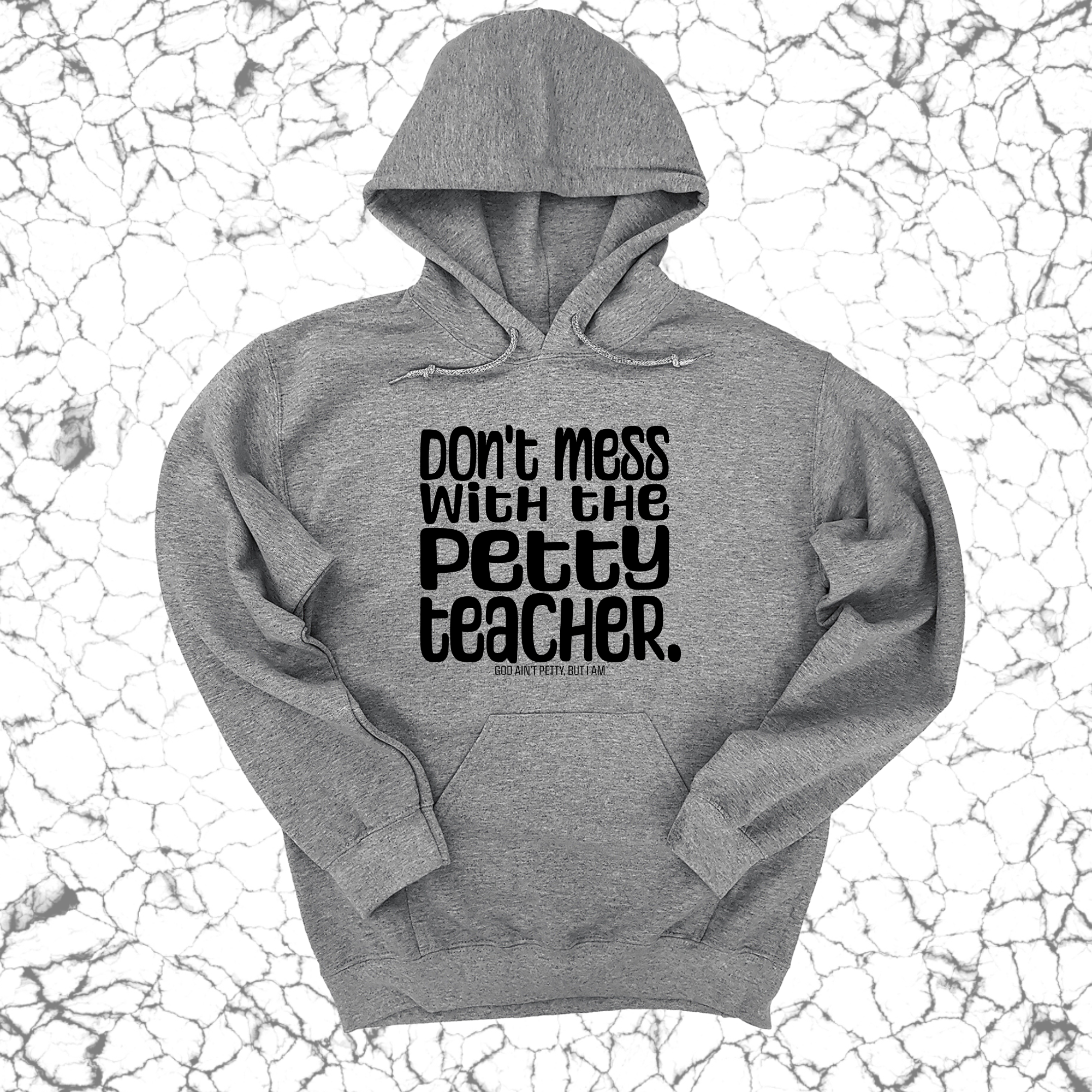 Don't Mess with the Petty Teacher Unisex Hoodie-Hoodie-The Original God Ain't Petty But I Am
