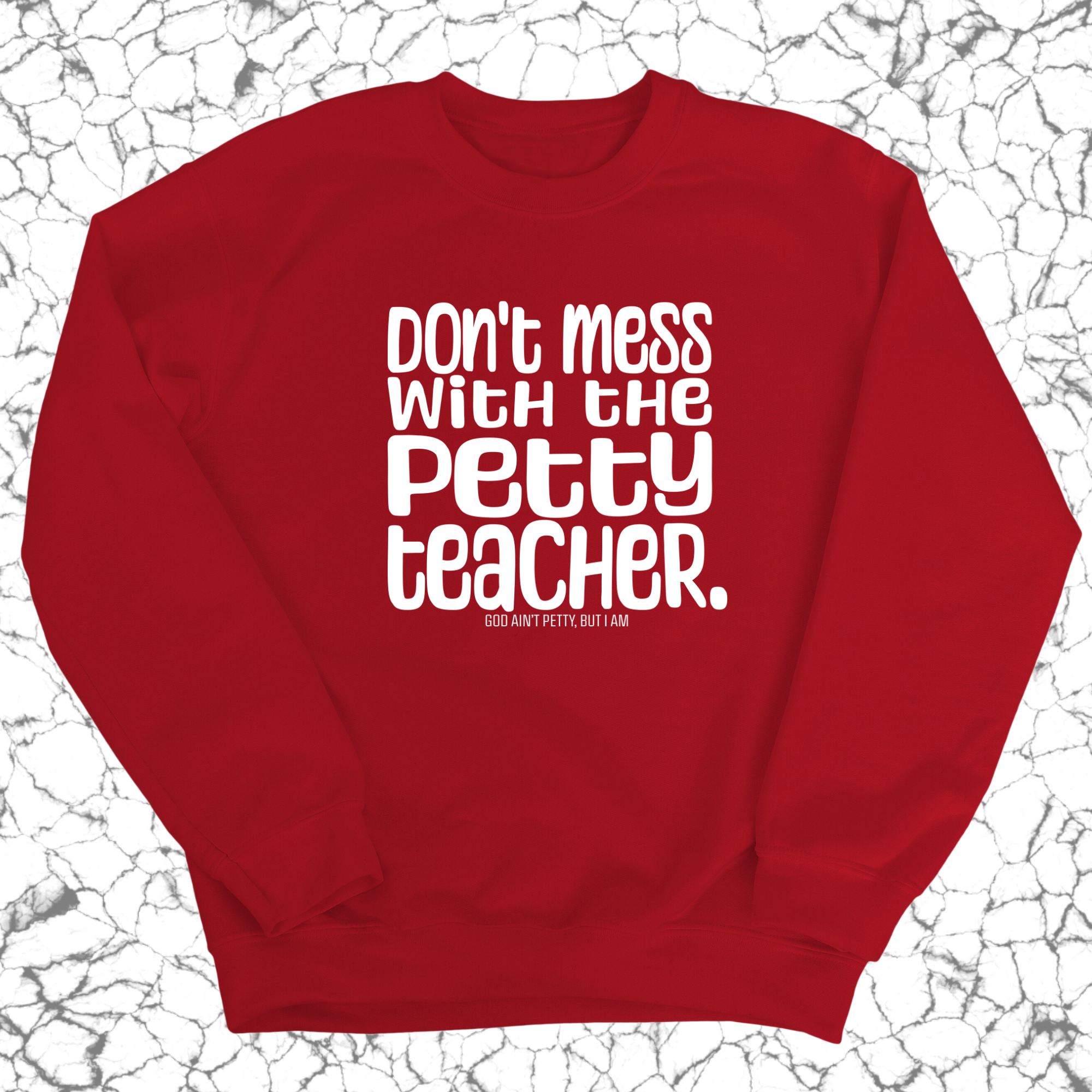 Don't Mess with the Petty Teacher Unisex Sweatshirt-Sweatshirt-The Original God Ain't Petty But I Am