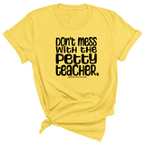 Don't Mess with the Petty Teacher Unisex Tee-T-Shirt-The Original God Ain't Petty But I Am