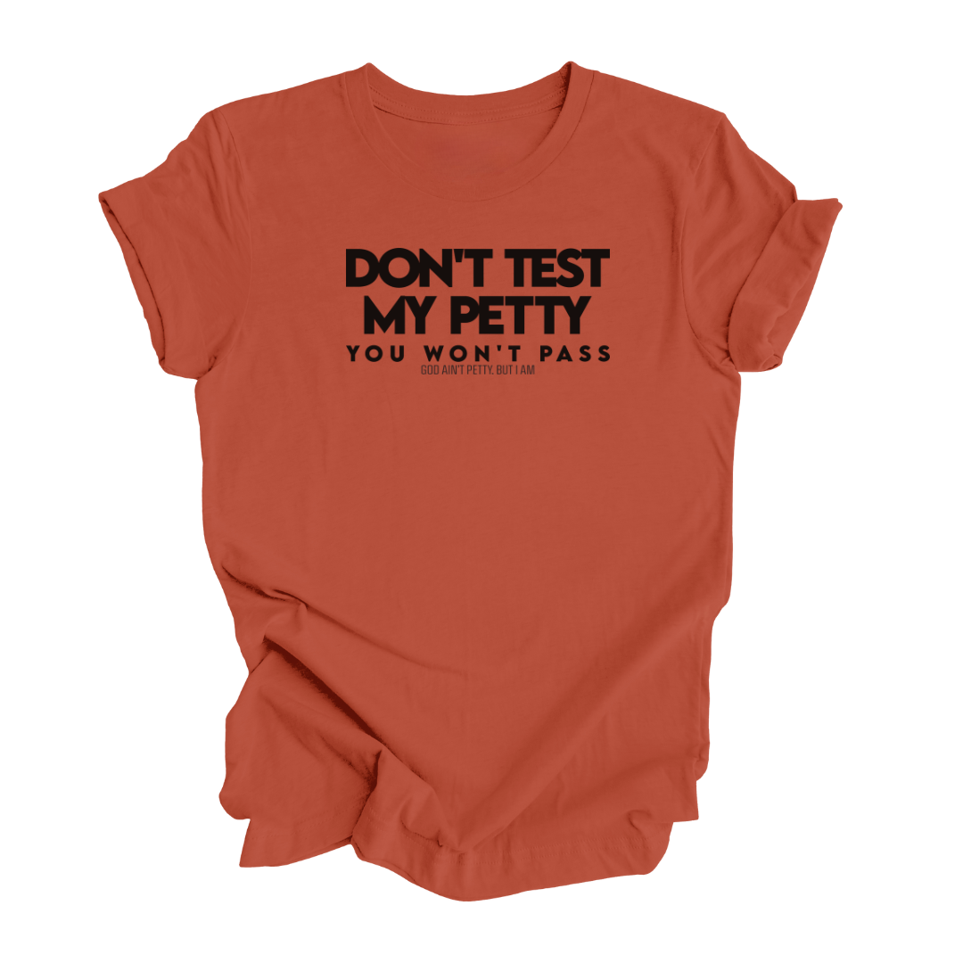 Don't Test My Petty You Won't Pass Unisex Tee (EARTH TONES)-T-Shirt-The Original God Ain't Petty But I Am