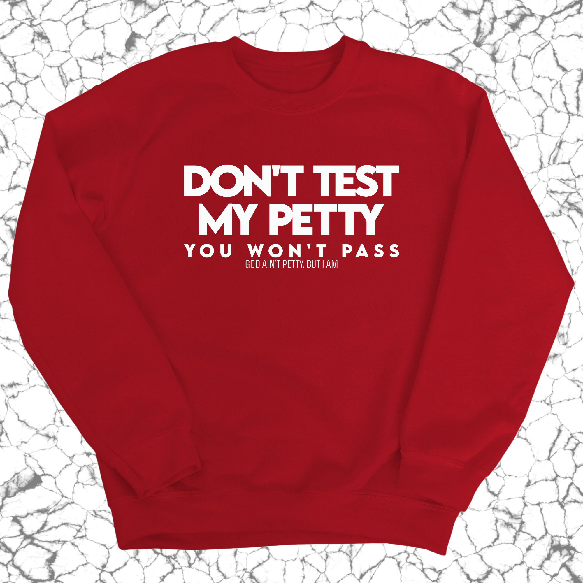 Don't Test my Petty You won't Pass Unisex Sweatshirt-Sweatshirt-The Original God Ain't Petty But I Am