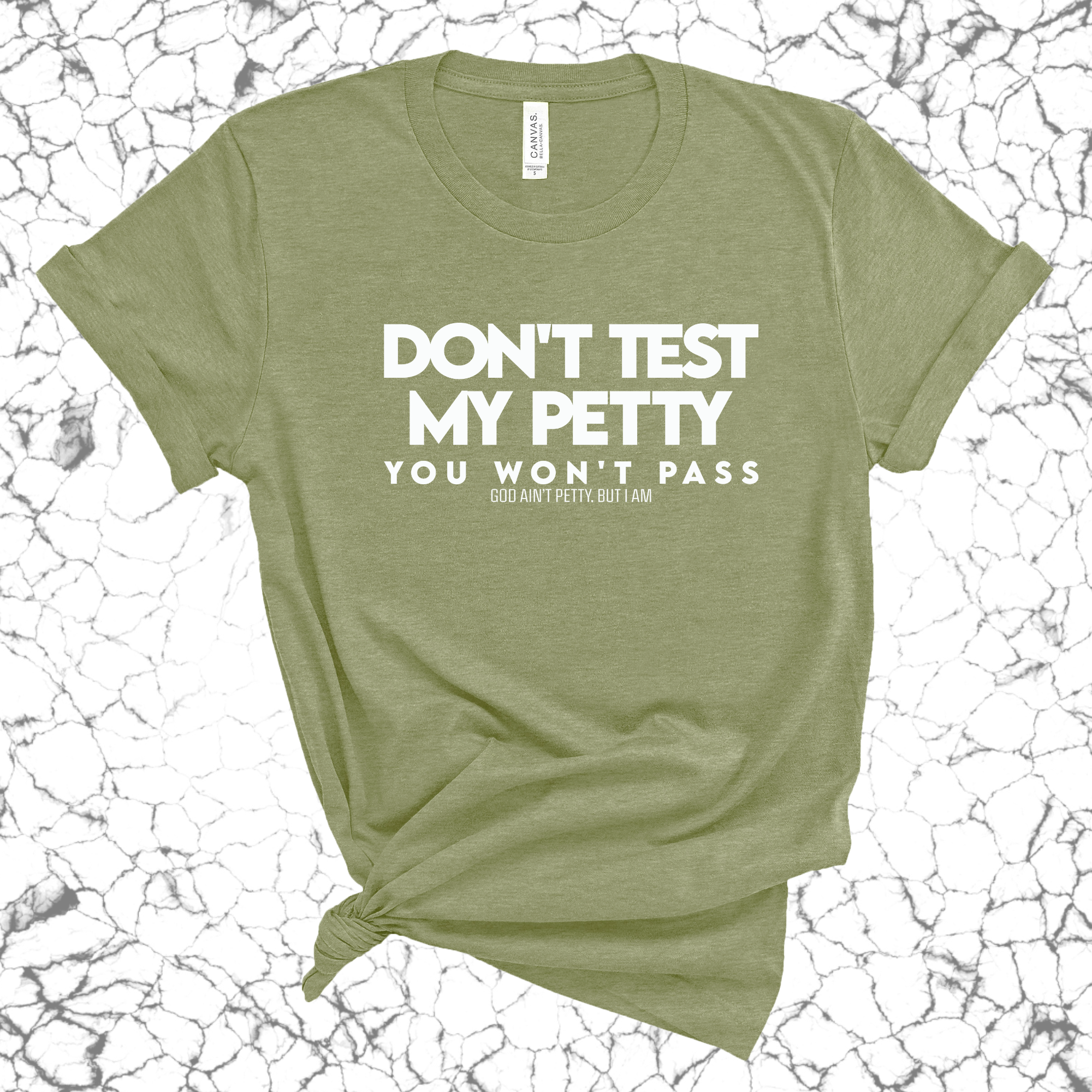 Don't Test my Petty You won't Pass Unisex Tee-T-Shirt-The Original God Ain't Petty But I Am