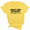Don't Test my Petty You won't Pass Unisex Tee-T-Shirt-The Original God Ain't Petty But I Am