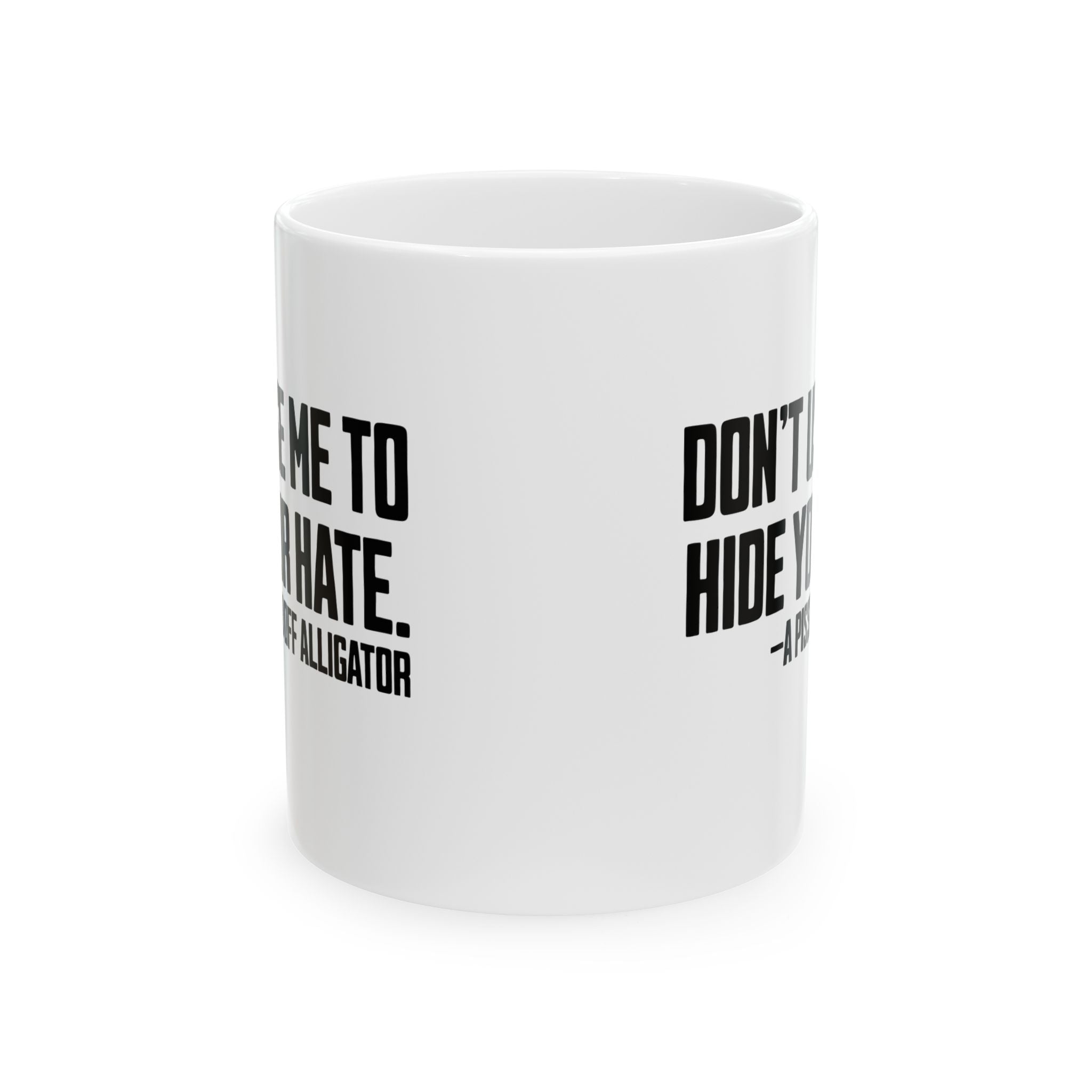 Don’t Use Me to Hide Your Hate Mug 11oz (White & Black)-Mug-The Original God Ain't Petty But I Am