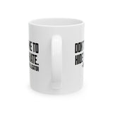 Don’t Use Me to Hide Your Hate Mug 11oz (White & Black)-Mug-The Original God Ain't Petty But I Am