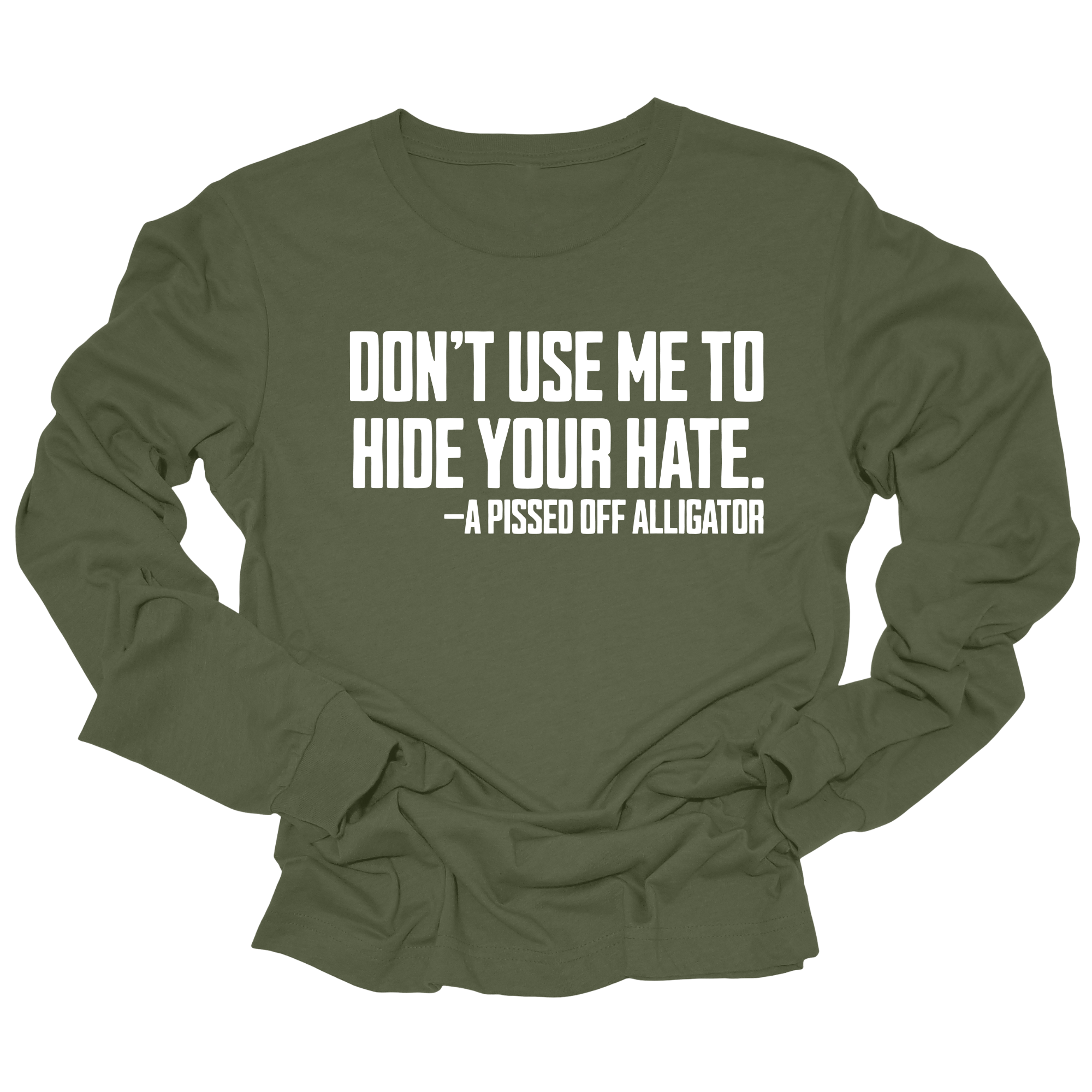 Don’t Use Me to Hide Your Hate Unisex Long Sleeved Tee-Long Sleeved T-Shirt-The Original God Ain't Petty But I Am