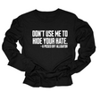 Don’t Use Me to Hide Your Hate Unisex Long Sleeved Tee-Long Sleeved T-Shirt-The Original God Ain't Petty But I Am