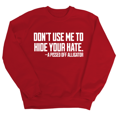 Don’t Use Me to Hide Your Hate Unisex Sweatshirt-Sweatshirt-The Original God Ain't Petty But I Am