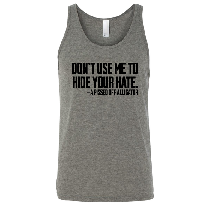 Don’t Use Me to Hide Your Hate Unisex Tank Top