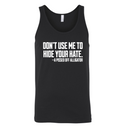 Don’t Use Me to Hide Your Hate Unisex Tank Top-T-Shirt-The Original God Ain't Petty But I Am