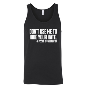 Don’t Use Me to Hide Your Hate Unisex Tank Top-T-Shirt-The Original God Ain't Petty But I Am