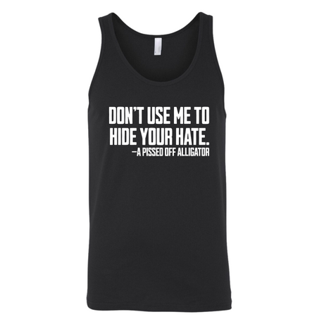 Don’t Use Me to Hide Your Hate Unisex Tank Top-T-Shirt-The Original God Ain't Petty But I Am