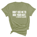 Don’t Use Me to Hide Your Hate Unisex Tee-T-Shirt-The Original God Ain't Petty But I Am