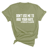 Don’t Use Me to Hide Your Hate Unisex Tee-T-Shirt-The Original God Ain't Petty But I Am