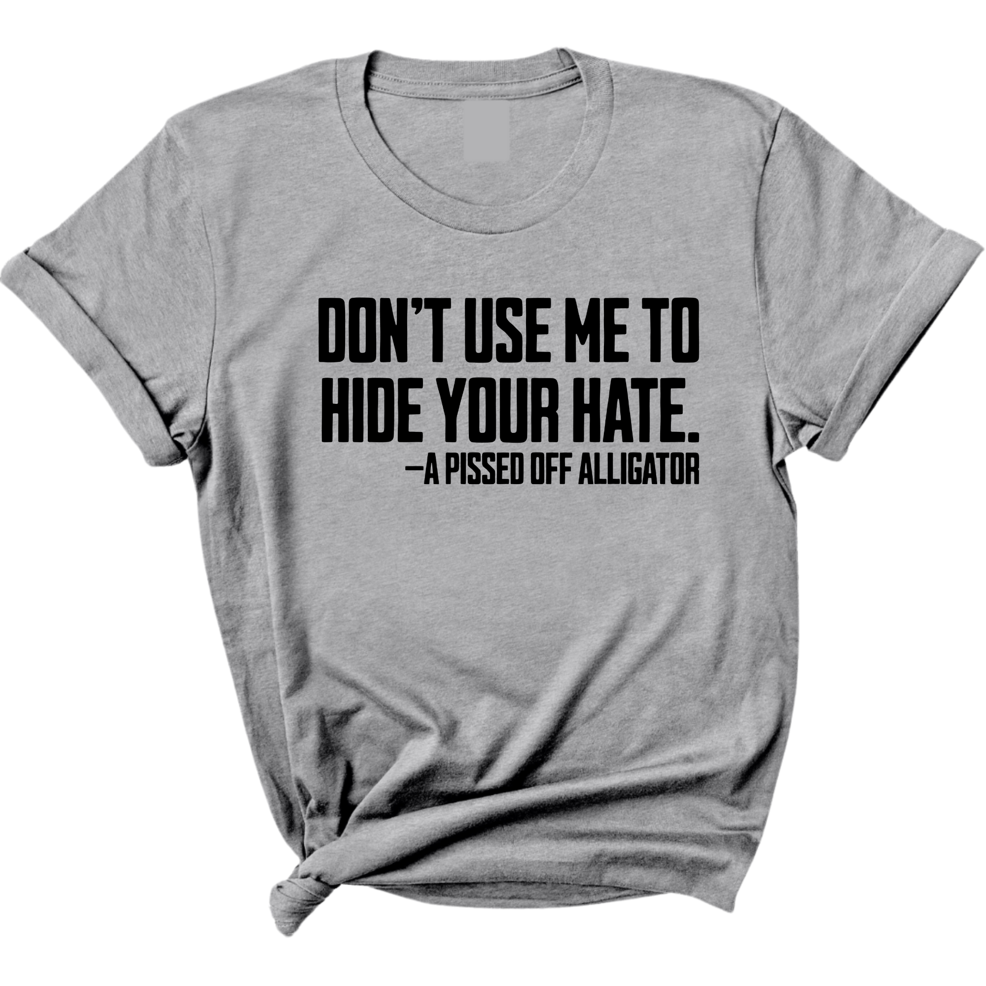 Don’t Use Me to Hide Your Hate Unisex Tee-T-Shirt-The Original God Ain't Petty But I Am